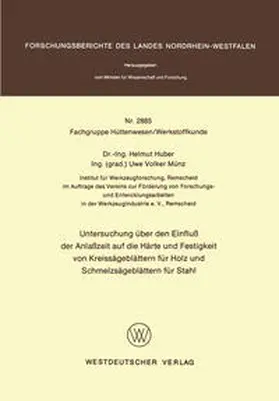 Huber |  Untersuchung über den Einfluß der Anlaßzeit auf die Härte und Festigkeit von Kreissägeblättern für Holz und Schmelzsägeblättern für Stahl | eBook | Sack Fachmedien