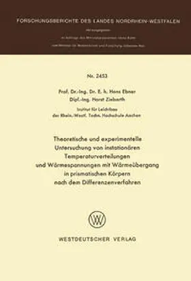 Ebner |  Theoretische und experimentelle Untersuchung von instationären Temperaturverteilungen und Wärmespannungen mit Wärmeübergang in prismatischen Körpern nach dem Differenzenverfahren | eBook | Sack Fachmedien