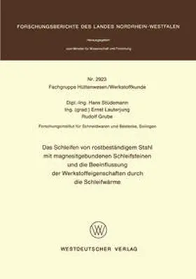 Stüdemann |  Das Schleifen von rostbeständigem Stahl mit magnesitgebundenen Schleifsteinen und die Beeinflussung der Werkstoffeigenschaften durch die Schleifwärme | eBook | Sack Fachmedien