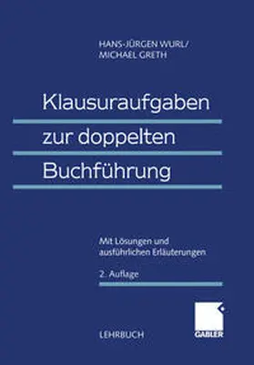 Wurl / Greth |  Klausuraufgaben zur doppelten Buchführung | eBook | Sack Fachmedien
