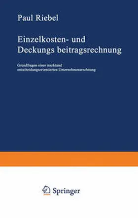 Riebel |  Einzelkosten- und Deckungsbeitragsrechnung | eBook | Sack Fachmedien
