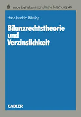 Böcking |  Bilanzrechtstheorie und Verzinslichkeit | eBook | Sack Fachmedien