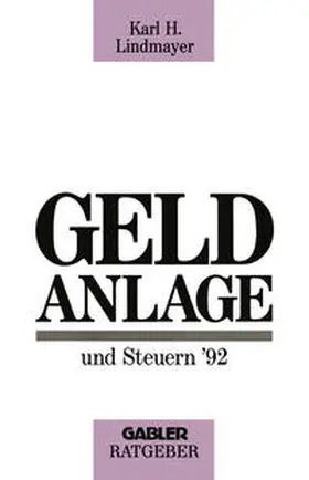 Lindmayer |  Geldanlage und Steuern ’92 | eBook | Sack Fachmedien