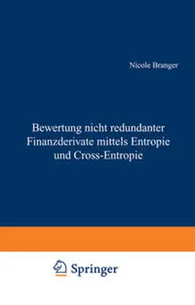 Branger |  Bewertung nicht redundanter Finanzderivate mittels Entropie und Cross-Entropie | eBook | Sack Fachmedien