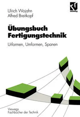 Wojahn / Breitkopf |  Übungsbuch Fertigungstechnik | eBook | Sack Fachmedien