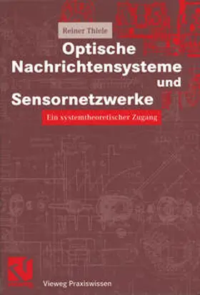 Thiele / Mildenberger |  Optische Nachrichtensysteme und Sensornetzwerke | eBook | Sack Fachmedien