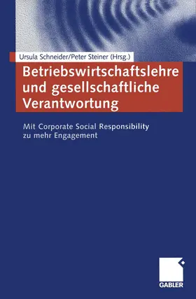 Steiner / Schneider |  Betriebswirtschaftslehre und gesellschaftliche Verantwortung | Buch |  Sack Fachmedien