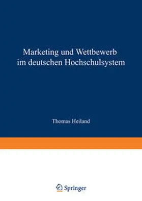 Heiland |  Marketing und Wettbewerb im deutschen Hochschulsystem | eBook | Sack Fachmedien
