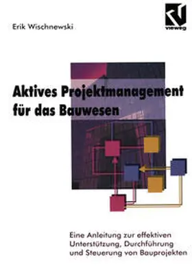 Wischnewski |  Aktives Projektmanagement für das Bauwesen | eBook | Sack Fachmedien