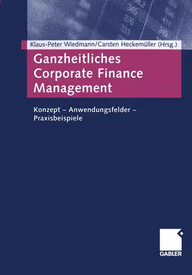 Heckemüller / Wiedmann |  Ganzheitliches Corporate Finance Management | Buch |  Sack Fachmedien