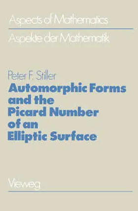 Stiller |  Automorphic Forms and the Picard Number of an Elliptic Surface | eBook | Sack Fachmedien