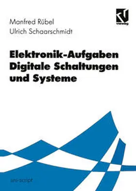 Rübel / Schaarschmidt |  Elektronik-Aufgaben Digitale Schaltungen und Systeme | eBook | Sack Fachmedien