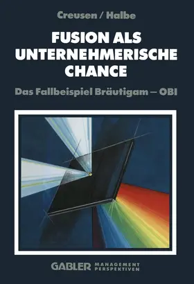 Halbe |  Fusion als unternehmerische Chance | Buch |  Sack Fachmedien