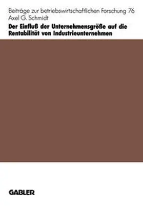 Schmidt |  Der Einfluß der Unternehmensgröße auf die Rentabilität von Industrieunternehmen | eBook | Sack Fachmedien