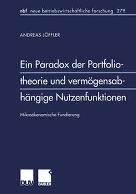 Löffler |  Ein Paradox der Portfoliotheorie und vermögensabhängige Nutzenfunktionen | eBook | Sack Fachmedien