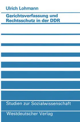 Lohmann |  Gerichtsverfassung und Rechtsschutz in der DDR | eBook | Sack Fachmedien
