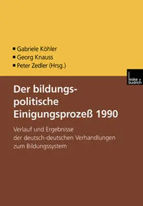 Köhler / Knauss / Zedler |  Der bildungspolitische Einigungsprozess 1990 | eBook | Sack Fachmedien
