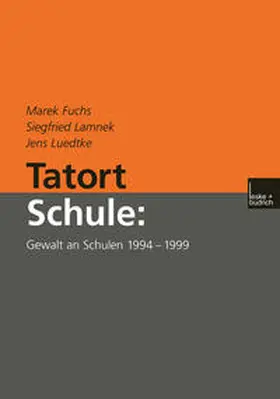Fuchs / Lamnek / Luedtke |  Tatort Schule: Gewalt an Schulen 1994–1999 | eBook | Sack Fachmedien