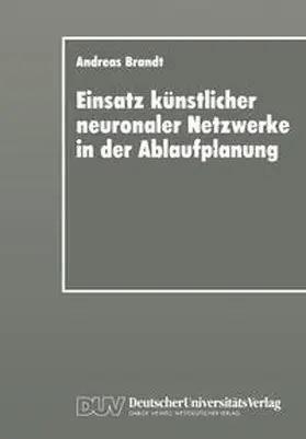  Einsatz künstlicher neuronaler Netzwerke in der Ablaufplanung | eBook | Sack Fachmedien