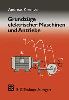 Kremser |  Grundzüge elektrischer Maschinen und Antriebe | eBook | Sack Fachmedien