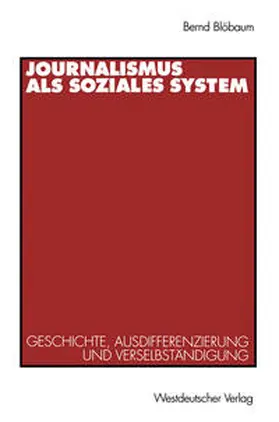 Blöbaum |  Journalismus als soziales System | eBook | Sack Fachmedien