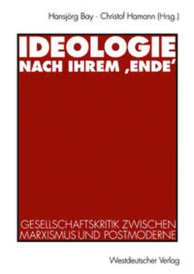 Bay / Hamann |  Ideologie nach ihrem ‚Ende‘ | eBook | Sack Fachmedien