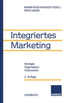 Busch / Dögl / Unger |  Integriertes Marketing | eBook | Sack Fachmedien
