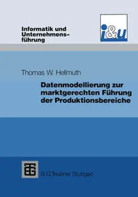 Hellmuth |  Datenmodellierung zur marktgerechten Führung der Produktionsbereiche | eBook | Sack Fachmedien
