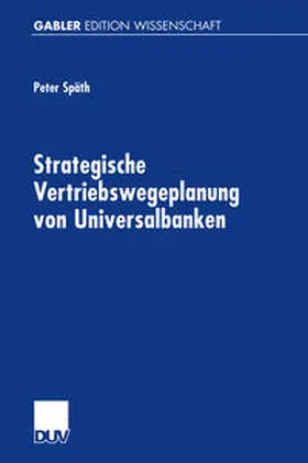 Späth |  Strategische Vertriebswegeplanung von Universalbanken | eBook | Sack Fachmedien