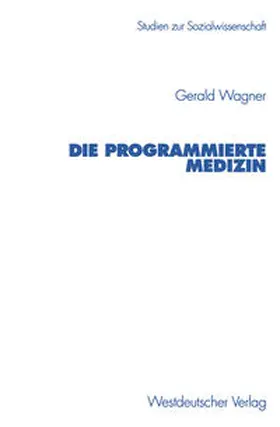 Wagner |  Die programmierte Medizin | eBook | Sack Fachmedien