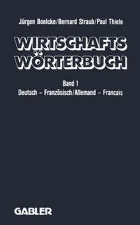 Boelcke / Straub / Thiele | Wirtschaftswörterbuch / Dictionnaire Économique | E-Book | sack.de