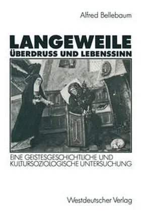 Bellebaum |  Langeweile, Überdruß und Lebenssinn | eBook | Sack Fachmedien