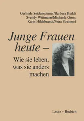 Seidenspinner / Keddi / Wittmann |  Junge Frauen heute — Wie sie leben, was sie anders machen | eBook | Sack Fachmedien