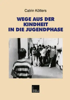 Kötters-König |  Wege aus der Kindheit in die Jugendphase | eBook | Sack Fachmedien
