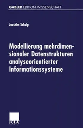 Schelp |  Modellierung mehrdimensionaler Datenstrukturen analyseorientierter Informationssysteme | eBook | Sack Fachmedien