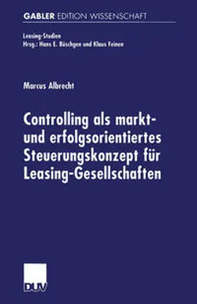 Albrecht |  Controlling als markt- und erfolgsorientiertes Steuerungskonzept für Leasing-Gesellschaften | eBook | Sack Fachmedien