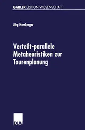 Homberger |  Verteilt-parallele Metaheuristiken zur Tourenplanung | eBook | Sack Fachmedien