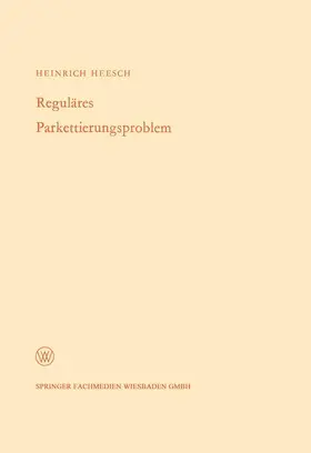 Heesch |  Reguläres Parkettierungsproblem | Buch |  Sack Fachmedien