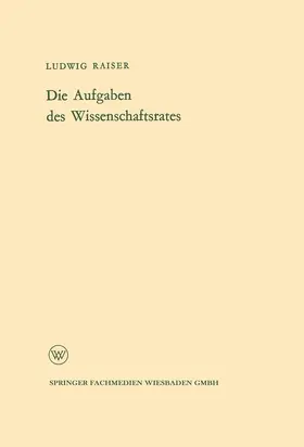 Raiser | Die Aufgaben des Wissenschaftsrates | Buch | 978-3-322-98032-8 | sack.de