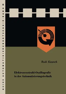 Kautsch |  Elektronenstrahl-Oszillografie in der Automatisierungstechnik | Buch |  Sack Fachmedien