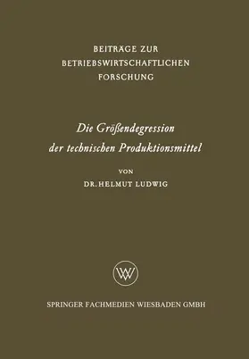 Ludwig |  Die Größendegression der technischen Produktionsmittel | Buch |  Sack Fachmedien