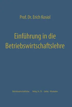 Kosiol |  Einführung in die Betriebswirtschaftslehre | Buch |  Sack Fachmedien