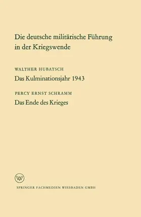 Percy Schramm |  Die deutsche militärische Führung in der Kriegswende | Buch |  Sack Fachmedien