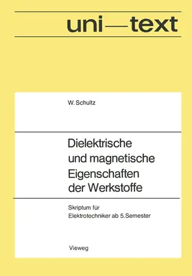 Schultz |  Dielektrische und magnetische Eigenschaften der Werkstoffe | Buch |  Sack Fachmedien