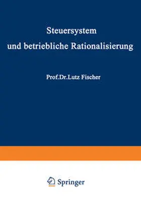 Fischer | Steuersystem und betriebliche Rationalisierung | E-Book | www2.sack.de