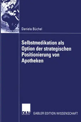 Büchel |  Selbstmedikation als Option der strategischen Positionierung von Apotheken | eBook | Sack Fachmedien