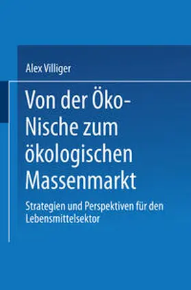 Villiger |  Von der Öko-Nische zum ökologischen Massenmarkt | eBook | Sack Fachmedien
