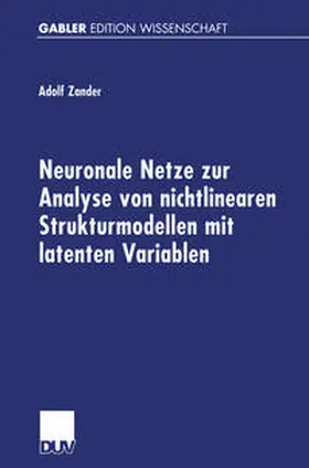 Zander |  Neuronale Netze zur Analyse von nichtlinearen Strukturmodellen mit latenten Variablen | eBook | Sack Fachmedien