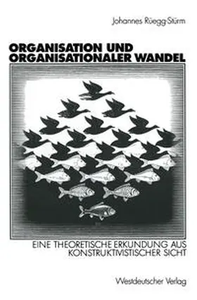 Rüegg-Stürm |  Organisation und organisationaler Wandel | eBook | Sack Fachmedien