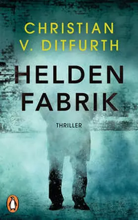 Ditfurth |  Heldenfabrik | Buch |  Sack Fachmedien